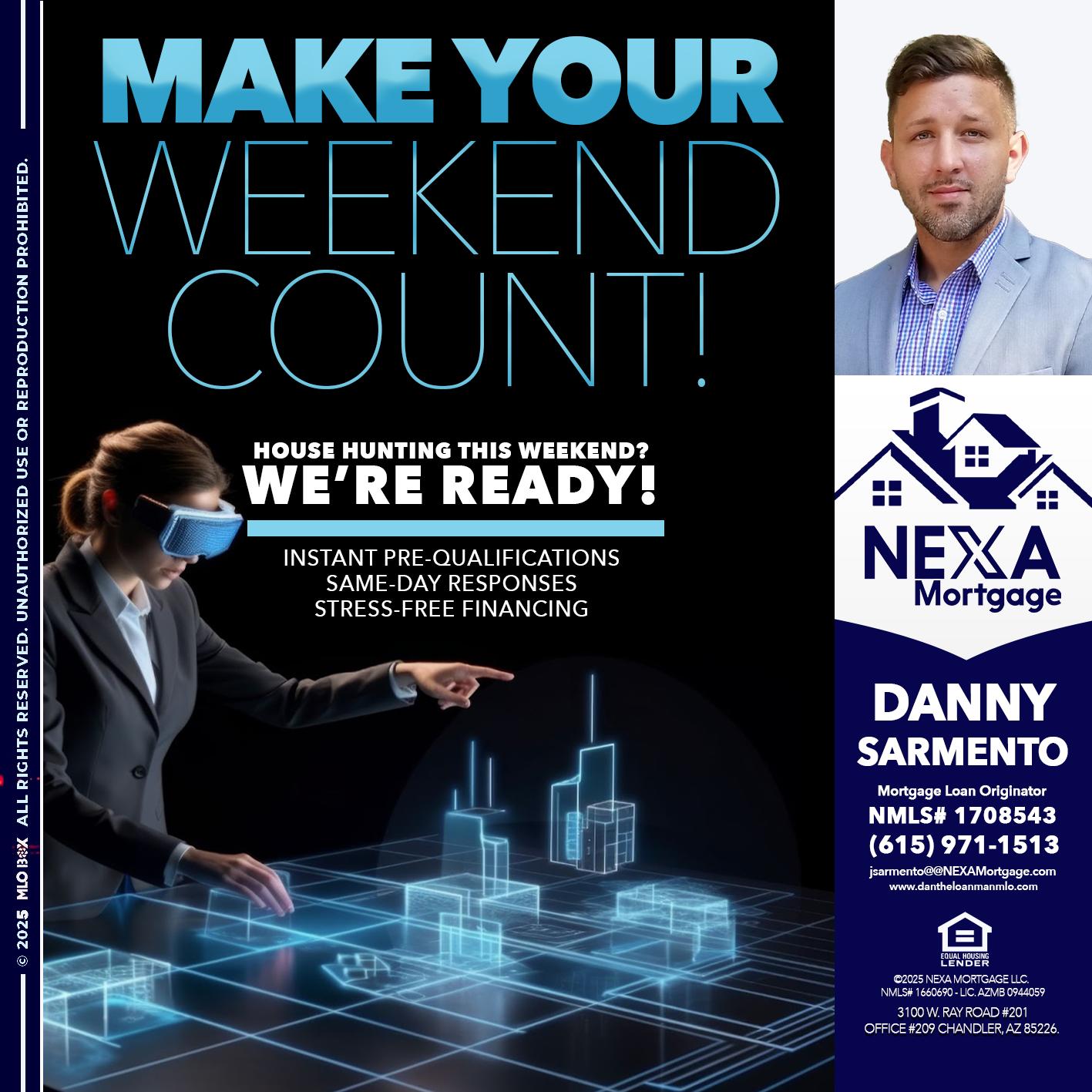 MAKE YOUR WEEKEND COUNT - Danny Sarmento -Mortgage Loan Originator