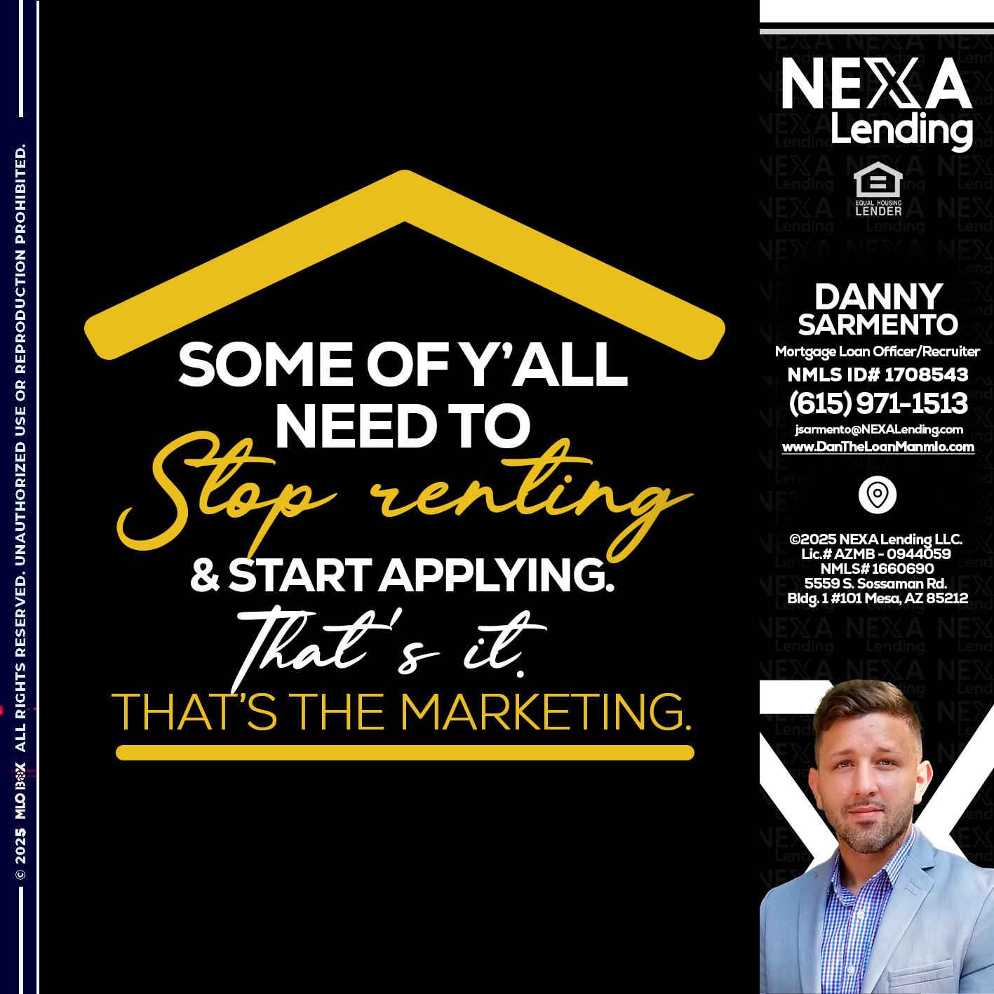 some of you - Danny Sarmento -Mortgage Loan Originator