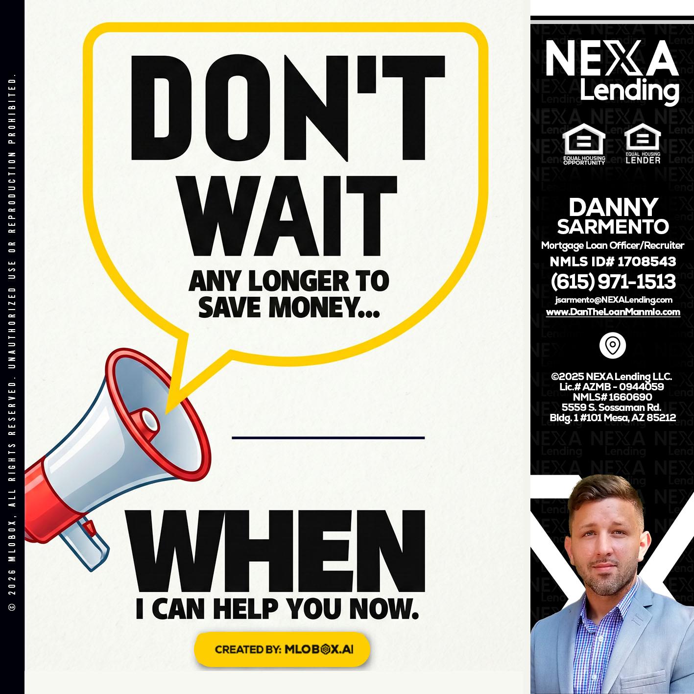 DONT WAIT - Danny Sarmento -Mortgage Loan Originator