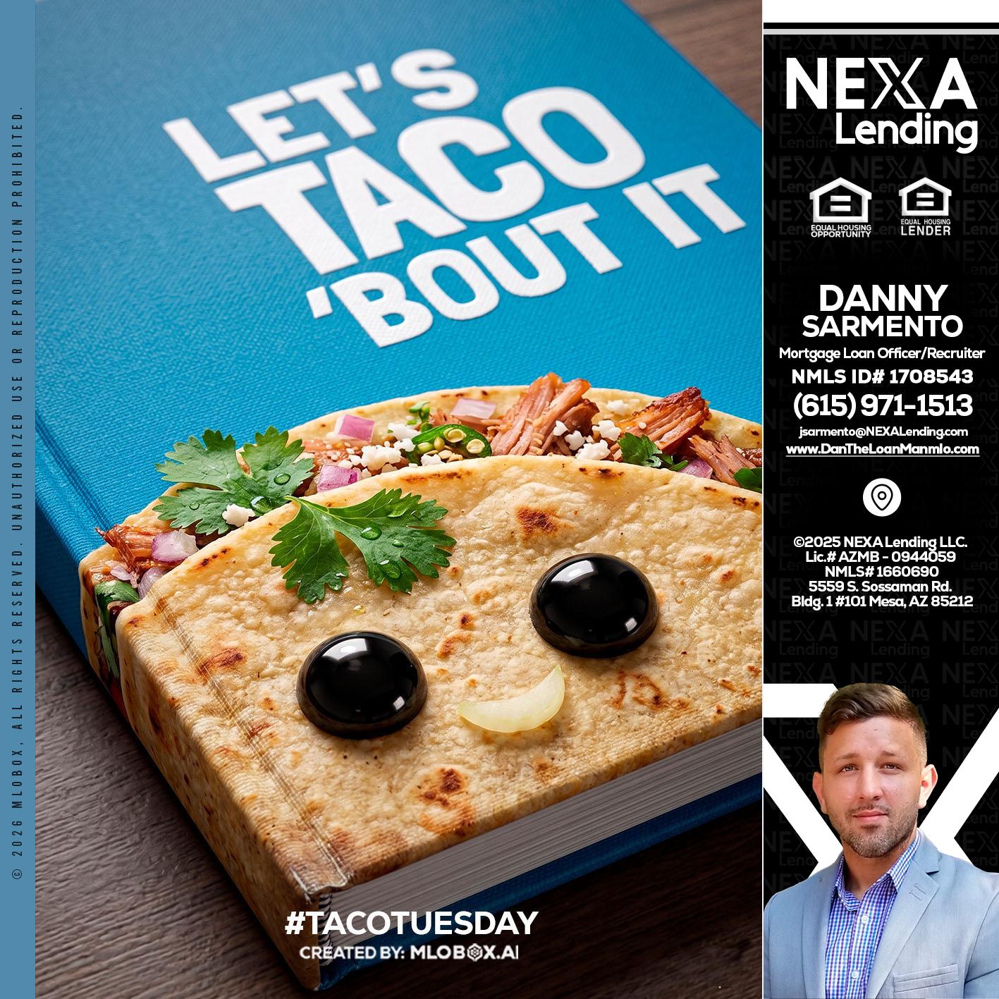 LETS TACO ABOUT IT - Danny Sarmento -Mortgage Loan Originator