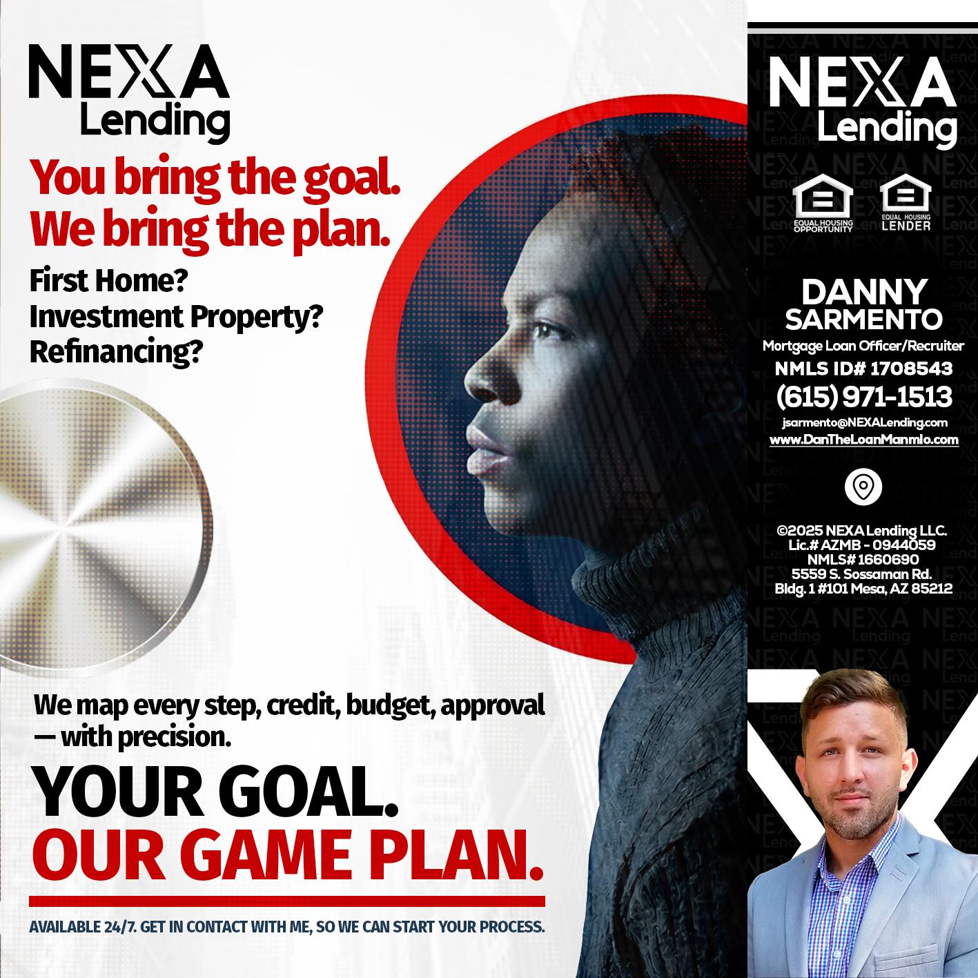 YOUR GOAL. OUR GAME PLAN. - Danny Sarmento -Mortgage Loan Originator