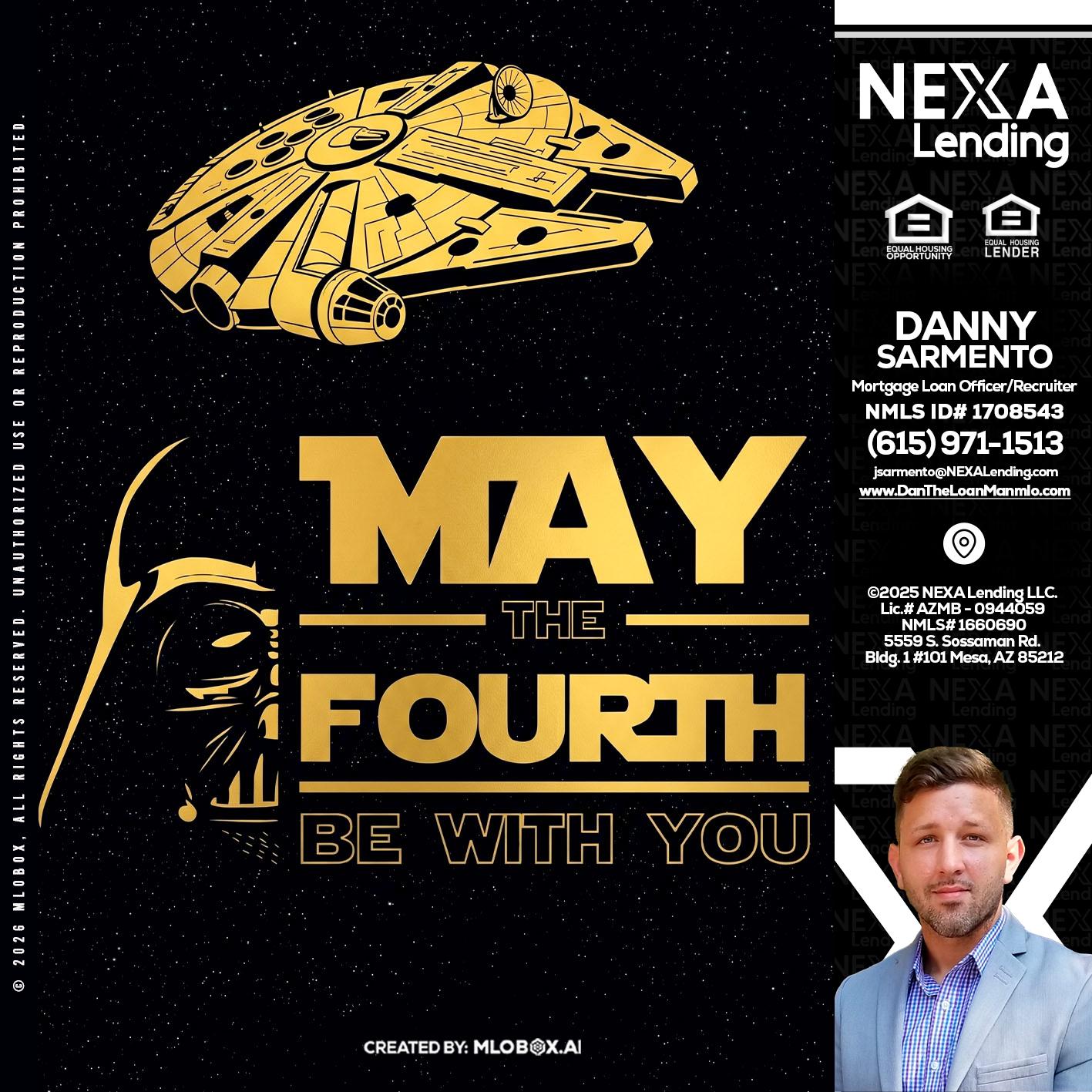 MAY THE FOURTH - Danny Sarmento -Mortgage Loan Originator